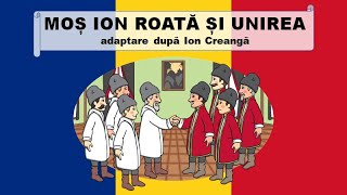 Mos Ion Roata si Unirea  Poveste pe intelesul copiilor [upl. by Nednerb]