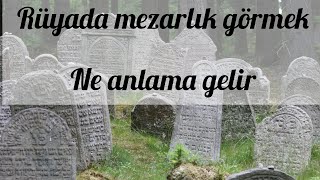 Rüyada mezarlık görmek ne anlama gelir [upl. by Kramlich]