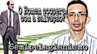 O SEMIPELAGIANISMO  BÍBLIA DE FATO [upl. by Ludly]