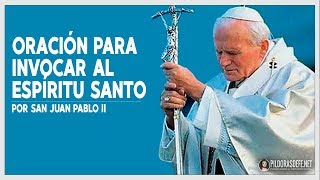 Oración de San JUAN PABLO II para invocar al ESPÍRITU SANTO [upl. by Stargell]