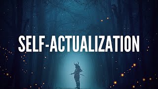 The POWER of Self Actualization What It Is Why You Need It and How to Get There [upl. by Tessler]