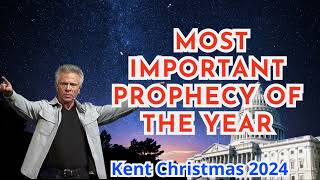 Kent Christmas PROPHETIC WORD MOST IMPORTANT PROPHECY OF THE YEAR URGENT WORD FOR NATION [upl. by Lorelei]