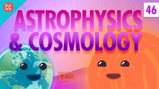 Astrophysics and Cosmology Crash Course Physics 46 [upl. by Statis]