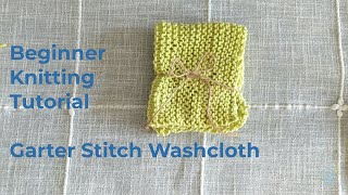 Beginners Knitting Tutorial  Garter Stitch Washcloth  WITH NARRATION [upl. by Oigres574]