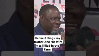 Benue Killings my Brother And His Wife was Killed In the Farm [upl. by Artima]