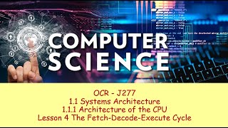 OCR J277 Systems Architecture 4 FetchDecodeExecute Cycle [upl. by Suiravaj242]