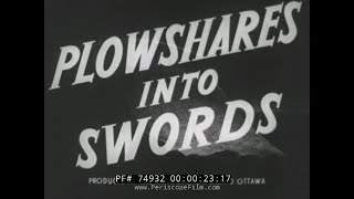 WWII CANADIAN PROPAGANDA FILM quotPLOWSHARES INTO SWORDSquot 74932 [upl. by Ramedlav579]