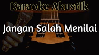 JANGAN SALAH MENILAI Karaoke Akustik [upl. by Llerrot442]