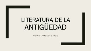 Literatura de la Antigüedad I Clase Virtual de Literatura Universal [upl. by Aihsital396]