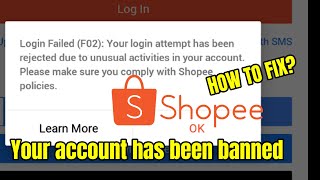 SHOPEE ACCOUNT BANNED PROBLEM FIXED  LOGIN FAILED F02 [upl. by Ennirac]