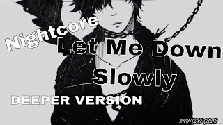 【Nightcore】Let Me Down Slowly Lyrics ♦DEEPER VERSION♦ [upl. by Schild]