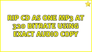 Rip CD as one mp3 at 320 bitrate using Exact Audio Copy [upl. by Leanne796]