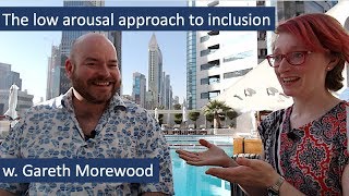 Inclusion using the Low Arousal Approach  Pooky talks to Gareth Morewood [upl. by Nafis]