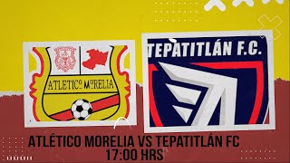 MORELIA VS TEPATITLÁN [upl. by Aznerol884]