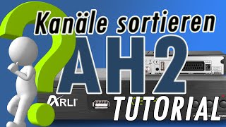 ARLI AH2 Kanalliste sortierenbearbeiten Tutorial [upl. by Fattal]