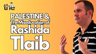 Palestine and the Miseducation of Rashida Tlaib [upl. by Yenitsed]