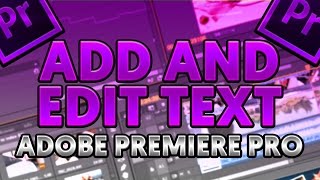 How To Add and Edit Text in Adobe Premiere Pro [upl. by Arv]