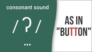 Consonant Sound Glottal T  ʔ  as in quotbuttonquot – American English Pronunciation [upl. by Inoy]