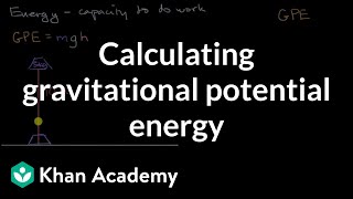 Calculating gravitational potential energy  Modeling energy  High school physics  Khan Academy [upl. by Cranston174]