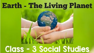 Earth  The Living Planet  Grade 3 Social studies   Chapter Explanation [upl. by Assiar420]