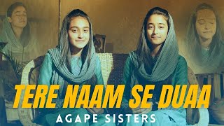 Tere Naam Se Duaa  Agape Sisters  2021 [upl. by Volpe]