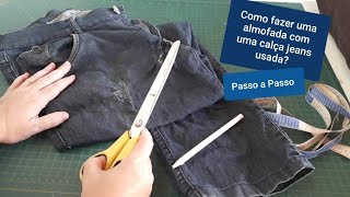 Como fazer almofada com calça jeans usada  Passo a Passo [upl. by Oah]