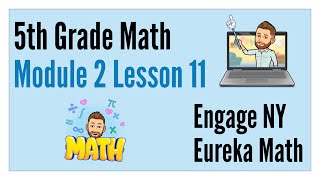 Eureka Math  Engage NY  Grade 5 Module 2 Lesson 11 [upl. by Ahseat]