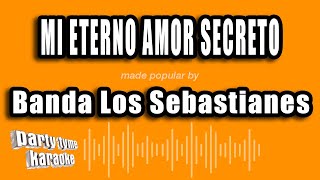 Banda Los Sebastianes  Mi Eterno Amor Secreto Versión Karaoke [upl. by Terriss986]