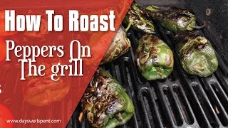 How To Roast Peppers on the Grill [upl. by Reitrac96]