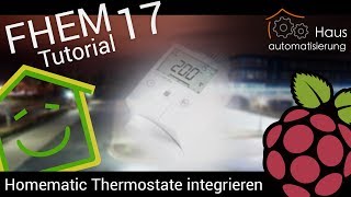 FHEMTutorial Part 17 HomeMaticThermostat integrieren [upl. by Applegate604]