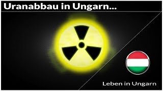 Uranabbau in Ungarn  Leben in Ungarn [upl. by Eahsat]