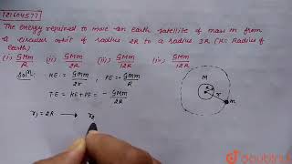 The energy required to move an earth satellites of mass m from a circular orbit of radius 2 R to a [upl. by Niatsirk]