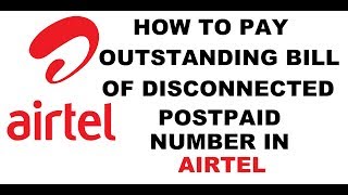 How To Pay Outstanding Bill Of Disconnected Postpaid Number In Airtel Online [upl. by Enyedy983]