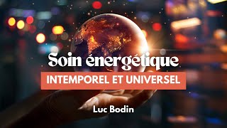 Soin Énergétique Intemporel et Universel [upl. by Alyakcm]