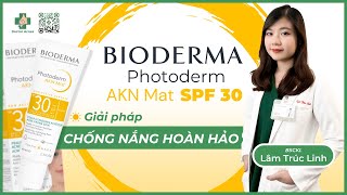 DOCTOR ACNES  BIODERMA PHOTODERM AKN MAT SPF 30  GIẢI PHÁP CHỐNG NẮNG HOÀN HẢO [upl. by Herra]