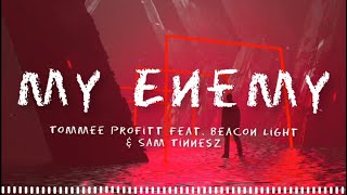 Enemy  Tommee Profitt Feat Beacon Light amp Sam Tinnesz   Lyrics [upl. by Ordep790]