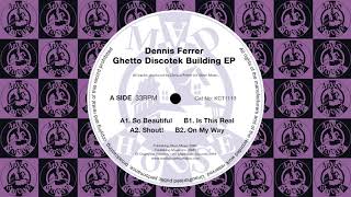 Dennis Ferrer  Is This Real KCT1113 [upl. by Neeka246]