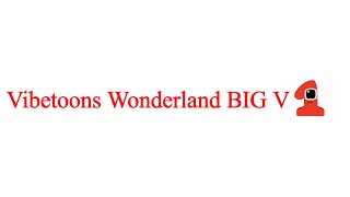 Vibetoons Wonderland BIG V1 [upl. by Sabian]