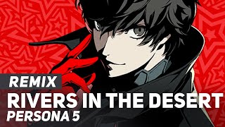 Persona 5  quotRivers in the Desertquot REMIX  AmaLee Ver [upl. by Meagan]