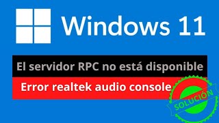 ✅ Como solucionar error WINDOWS 11 error realtek audio console El servidor RPC no está disponible [upl. by Ellecram]