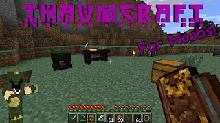 Thaumcraft 42 For Noobs  Getting Started Volume 1 [upl. by Pollyanna]