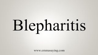 How To Say Blepharitis [upl. by Laehpar]