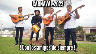 CARNAVAL DE GUARANDA 2023 CON LOS AMIGOS DE SIEMPRE [upl. by Chico]