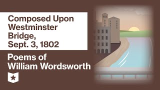 Poems of William Wordsworth Selected  Composed Upon Westminster Bridge Sept 3 1802 [upl. by Hashimoto]