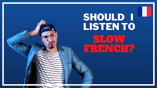 Should I listen to slow French  Effective learning strategies [upl. by Notnirt980]