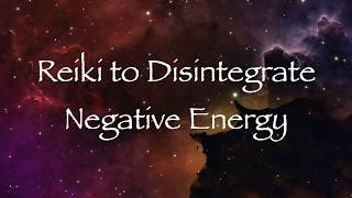 Reiki to Disintegrate Negative Energy [upl. by Llesram]