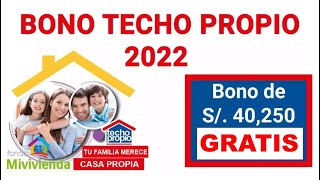 BONO TECHO PROPIO 2022 GRATIS El estado te regala hasta S 40250 SOLES para tu CASA NUEVA [upl. by Eolcin]