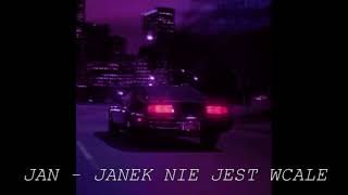 JAN  JANEK NIE JEST WCALE zestresowany totalny chill slowed down version [upl. by Valerye]