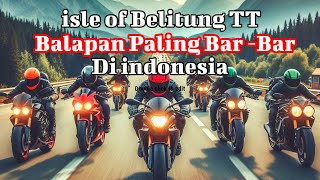 isle Of Belitung TT  Balapan Motor Paling Sangar di indonesia [upl. by Aleahpar]