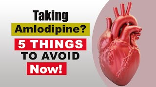 Taking Amlodipine 5 Things to Avoid If You Are Taking Amlodipine Now [upl. by Deedahs]